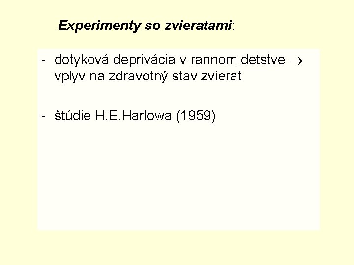 Experimenty so zvieratami: dotyková deprivácia v rannom detstve vplyv na zdravotný stav zvierat štúdie