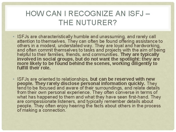 HOW CAN I RECOGNIZE AN ISFJ – THE NUTURER? • ISFJs are characteristically humble