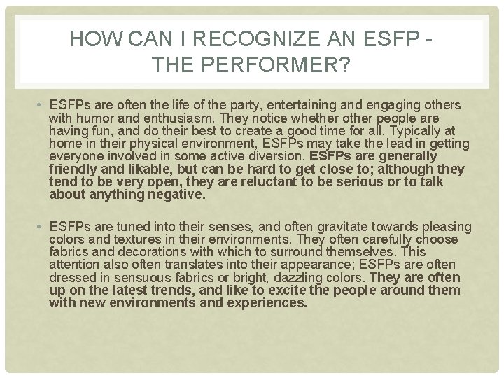 HOW CAN I RECOGNIZE AN ESFP THE PERFORMER? • ESFPs are often the life