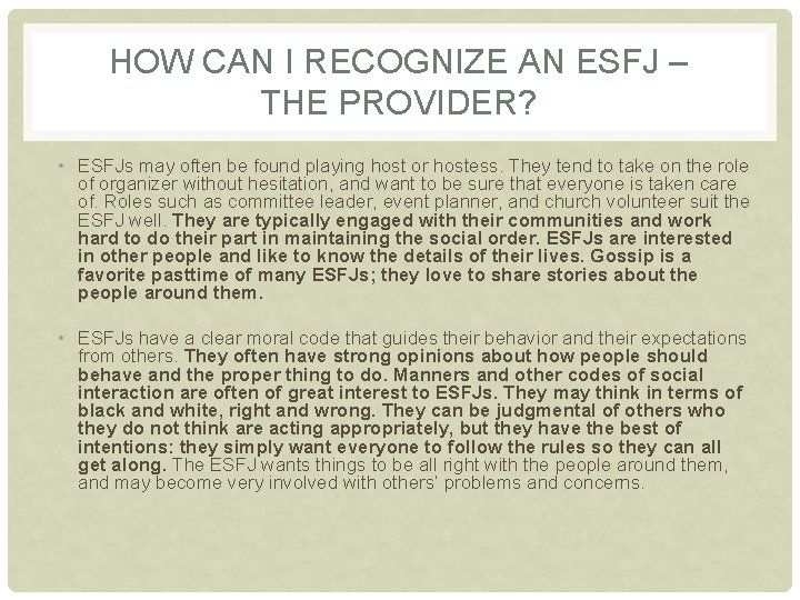 HOW CAN I RECOGNIZE AN ESFJ – THE PROVIDER? • ESFJs may often be