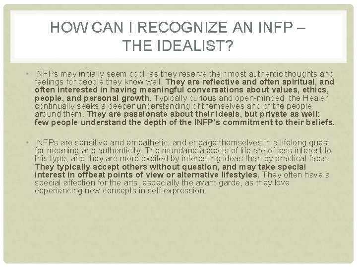 HOW CAN I RECOGNIZE AN INFP – THE IDEALIST? • INFPs may initially seem