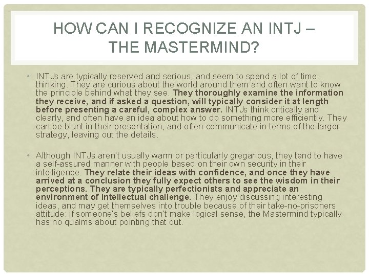 HOW CAN I RECOGNIZE AN INTJ – THE MASTERMIND? • INTJs are typically reserved