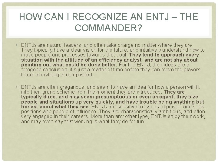 HOW CAN I RECOGNIZE AN ENTJ – THE COMMANDER? • ENTJs are natural leaders,