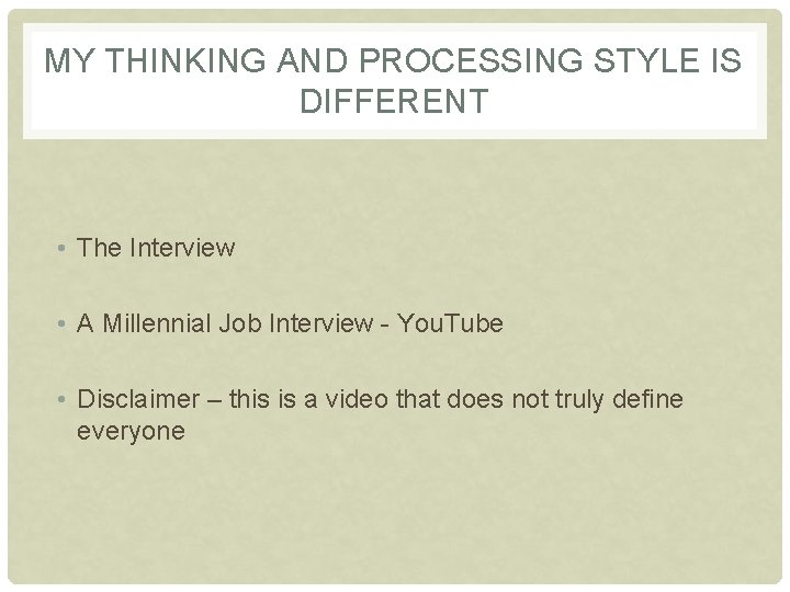 MY THINKING AND PROCESSING STYLE IS DIFFERENT • The Interview • A Millennial Job