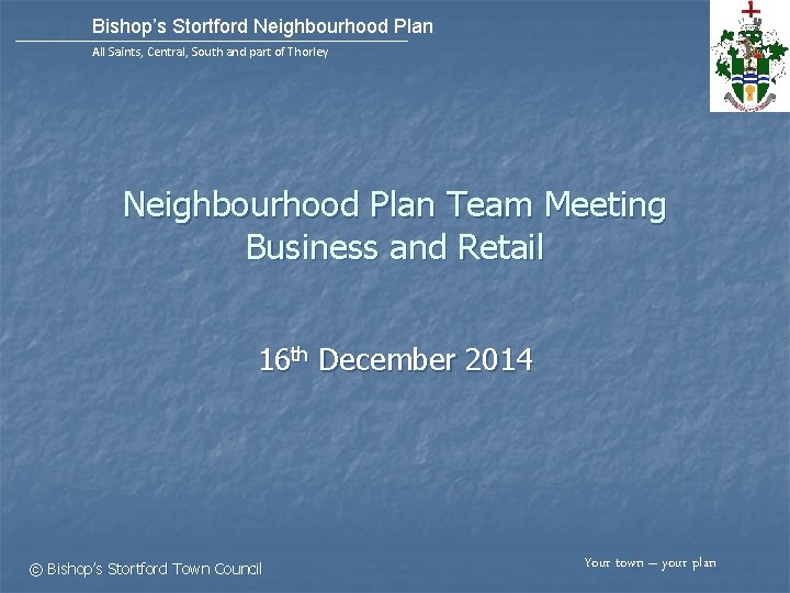 Bishop’s Stortford Neighbourhood Plan All Saints, Central, South and part of Thorley Neighbourhood Plan