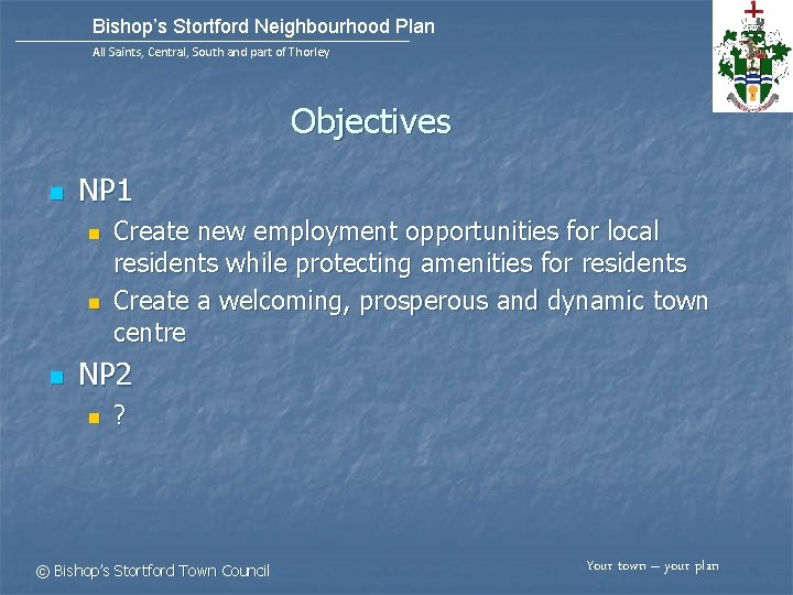 Bishop’s Stortford Neighbourhood Plan All Saints, Central, South and part of Thorley Objectives n