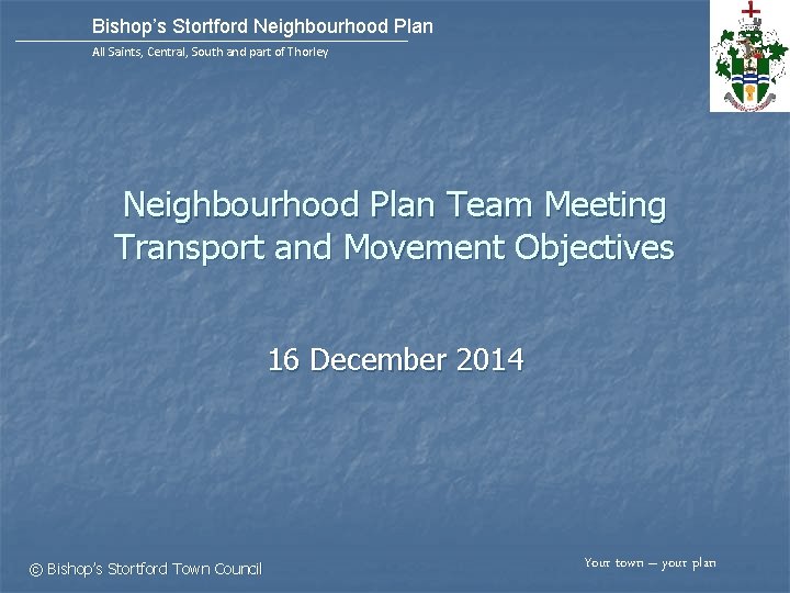 Bishop’s Stortford Neighbourhood Plan All Saints, Central, South and part of Thorley Neighbourhood Plan