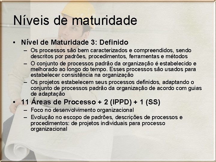 Níveis de maturidade • Nível de Maturidade 3: Definido – Os processos são bem