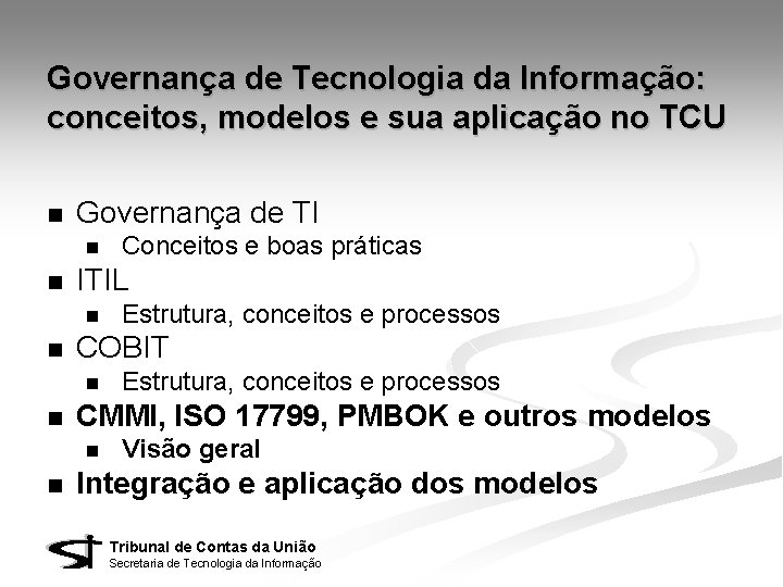 Governança de Tecnologia da Informação: conceitos, modelos e sua aplicação no TCU n Governança