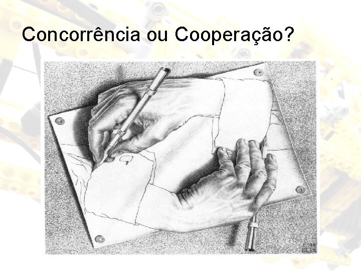 Concorrência ou Cooperação? 