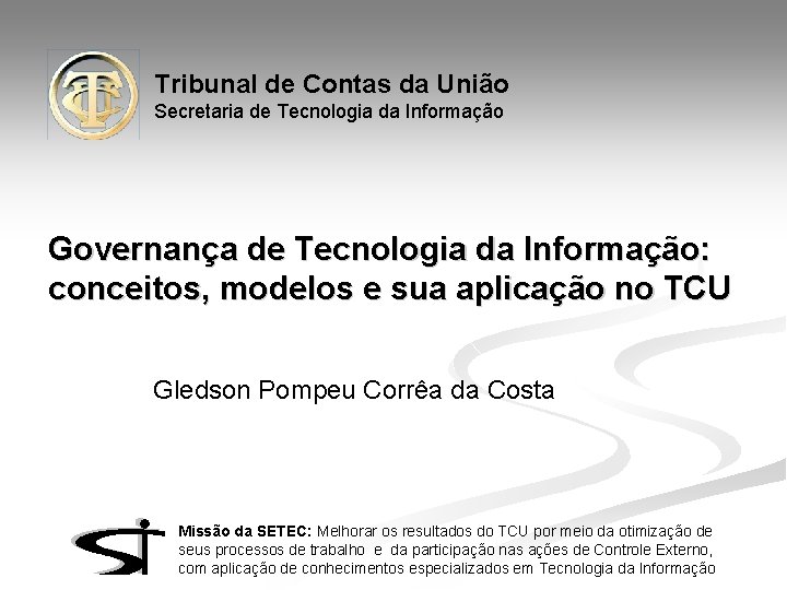 Tribunal de Contas da União Secretaria de Tecnologia da Informação Governança de Tecnologia da
