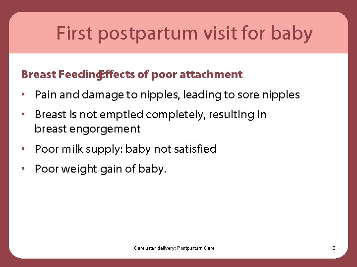 First postpartum visit for baby Breast Feeding: Effects of poor attachment • Pain and