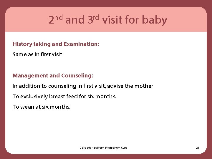 2 nd and 3 rd visit for baby History taking and Examination: Same as