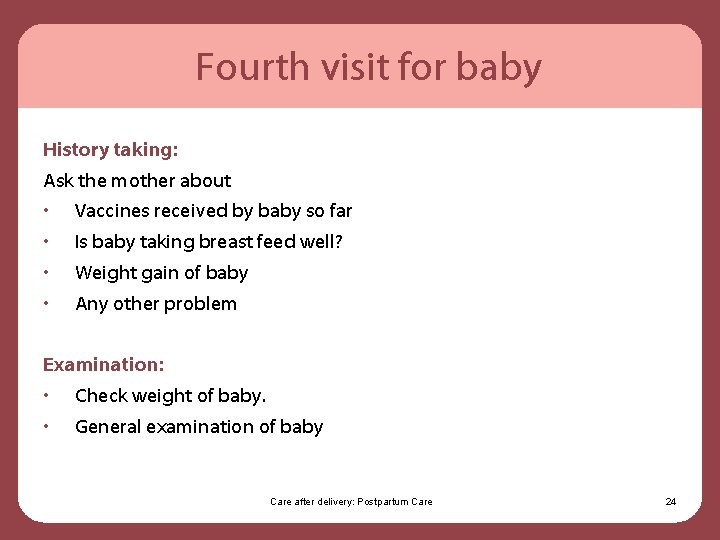 Fourth visit for baby History taking: Ask the mother about • Vaccines received by