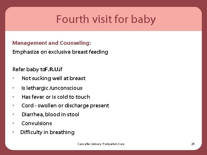 Fourth visit for baby Management and Counseling: Emphasize on exclusive breast feeding Refer baby