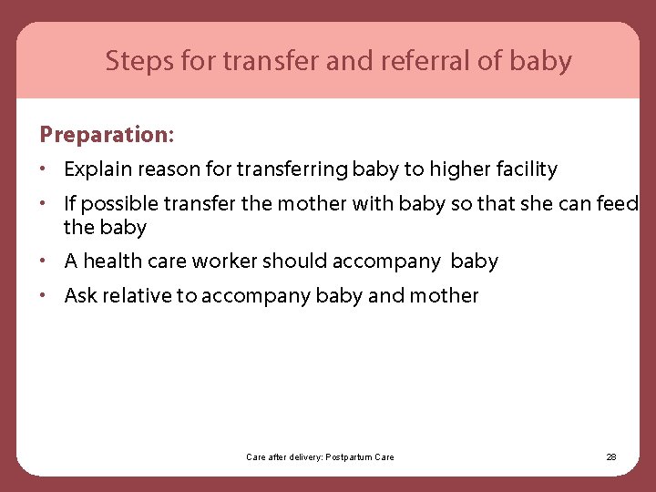 Steps for transfer and referral of baby Preparation: • Explain reason for transferring baby