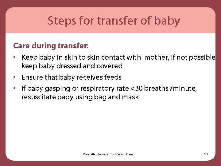 Steps for transfer of baby Care during transfer: • Keep baby in skin to