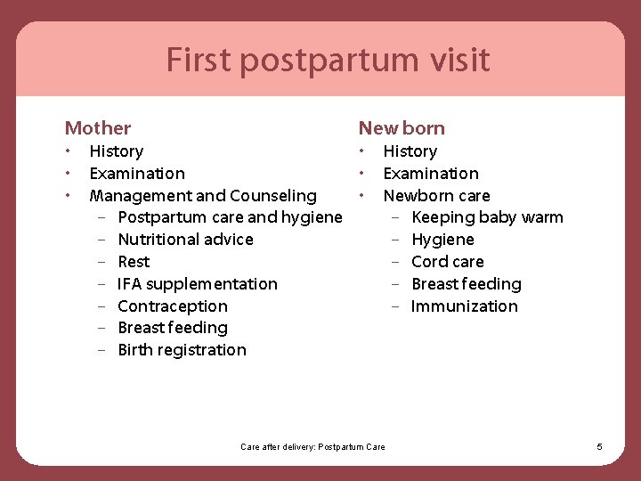 First postpartum visit Mother • • • New born History • Examination • Management