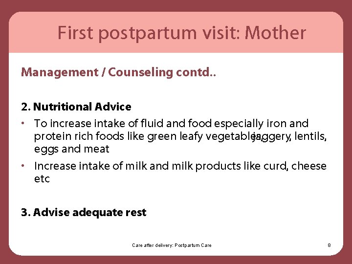 First postpartum visit: Mother Management / Counseling contd. . 2. Nutritional Advice • To