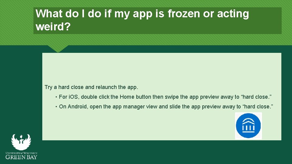 What do I do if my app is frozen or acting weird? Try a