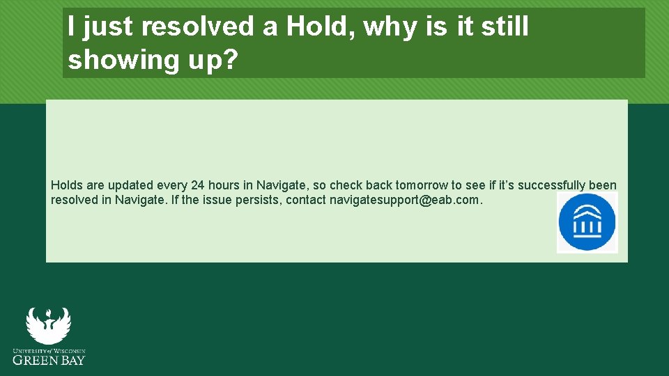 I just resolved a Hold, why is it still showing up? Holds are updated