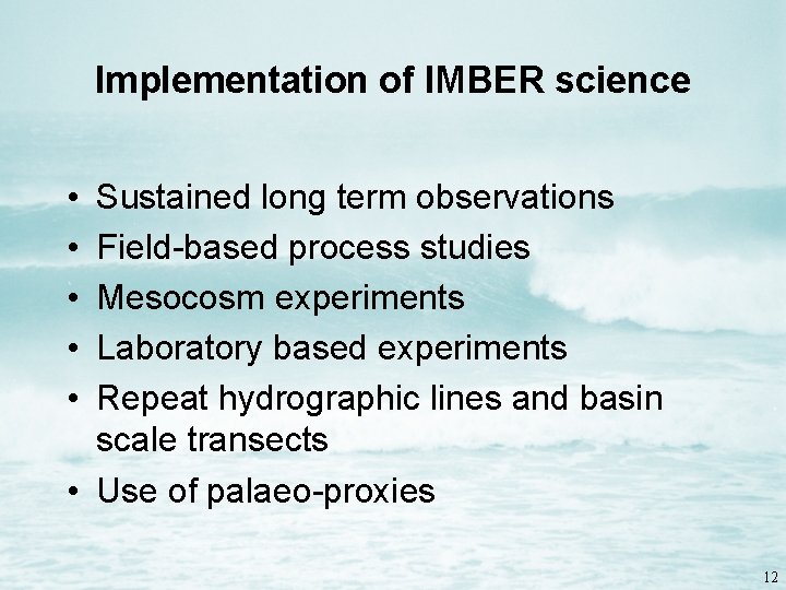 Implementation of IMBER science • • • Sustained long term observations Field-based process studies