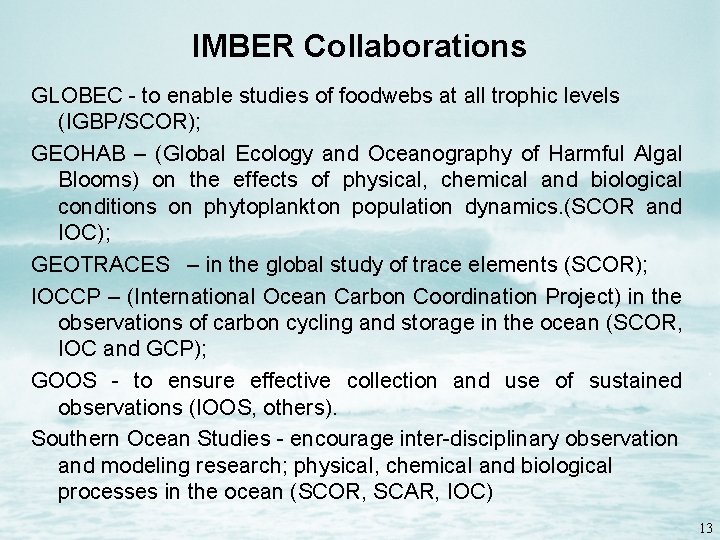 IMBER Collaborations GLOBEC - to enable studies of foodwebs at all trophic levels (IGBP/SCOR);