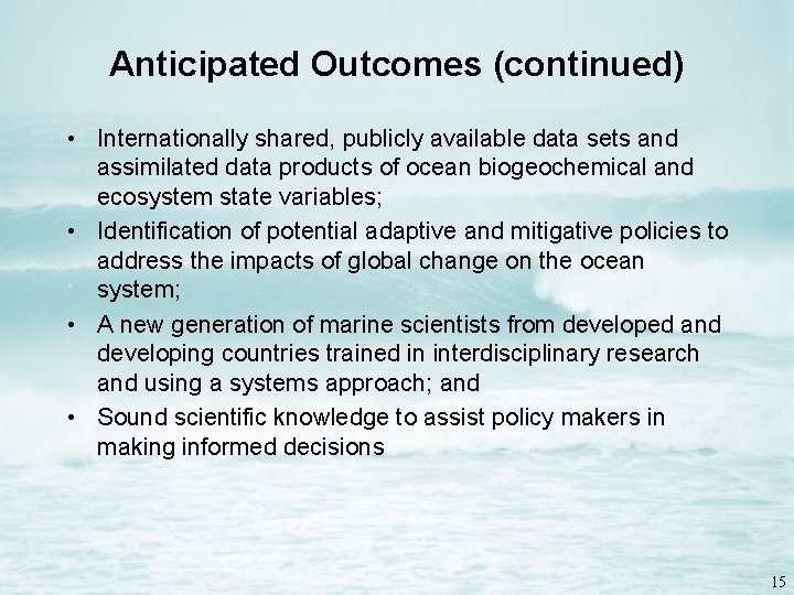 Anticipated Outcomes (continued) • Internationally shared, publicly available data sets and assimilated data products
