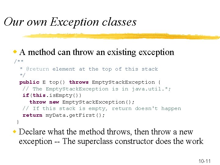 Our own Exception classes w A method can throw an existing exception /** *