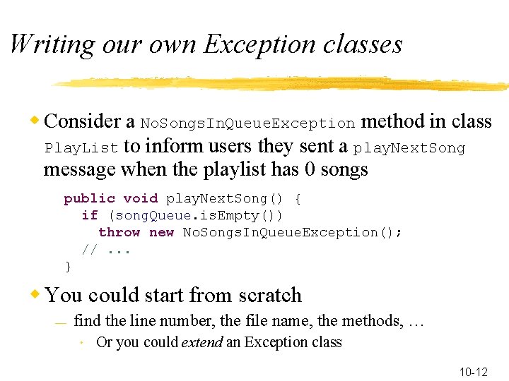 Writing our own Exception classes w Consider a No. Songs. In. Queue. Exception method