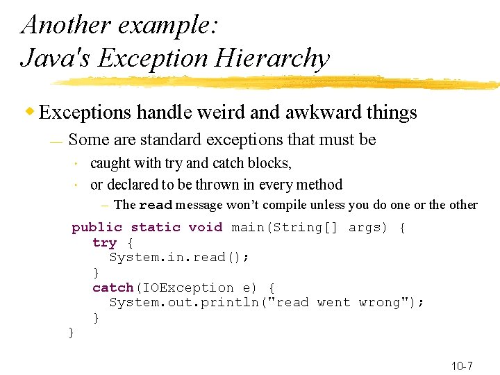 Another example: Java's Exception Hierarchy w Exceptions handle weird and awkward things — Some