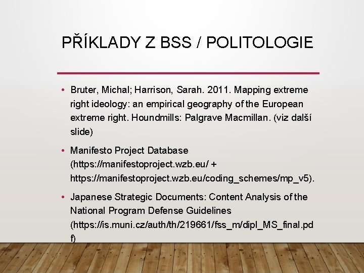 PŘÍKLADY Z BSS / POLITOLOGIE • Bruter, Michal; Harrison, Sarah. 2011. Mapping extreme right