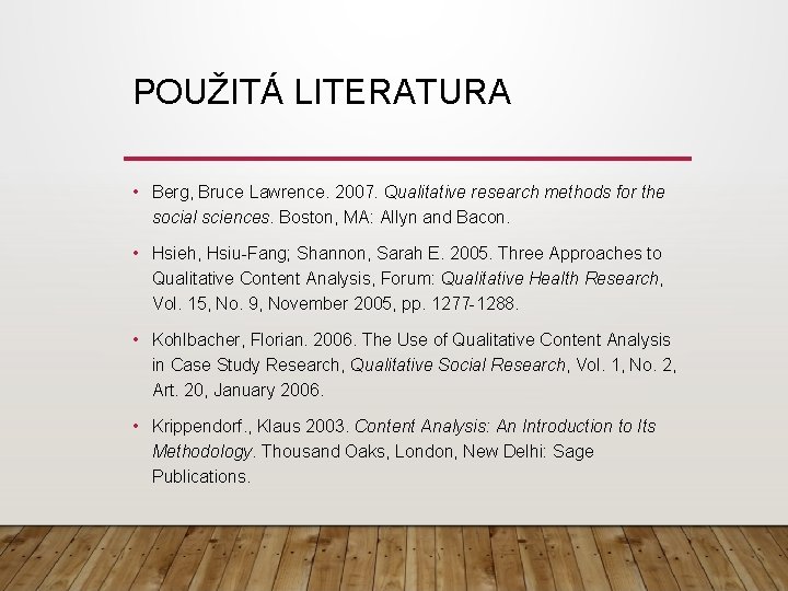 POUŽITÁ LITERATURA • Berg, Bruce Lawrence. 2007. Qualitative research methods for the social sciences.