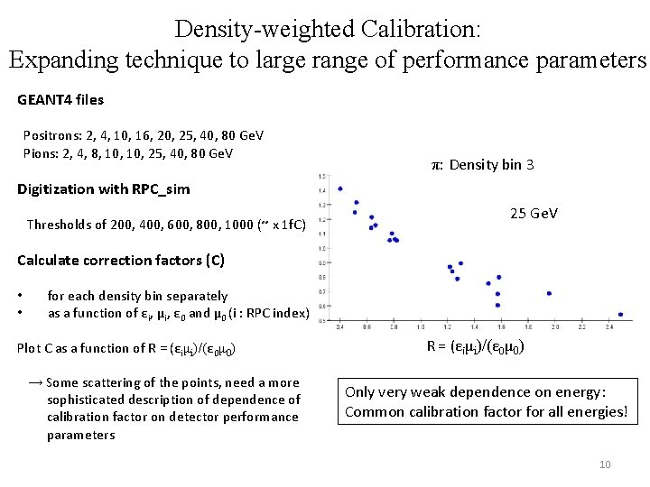 Density-weighted Calibration: Expanding technique to large range of performance parameters GEANT 4 files Positrons: