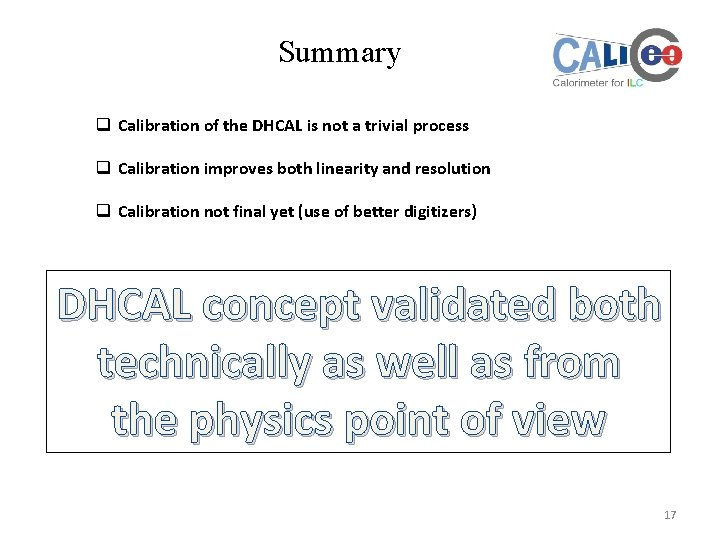 Summary q Calibration of the DHCAL is not a trivial process q Calibration improves