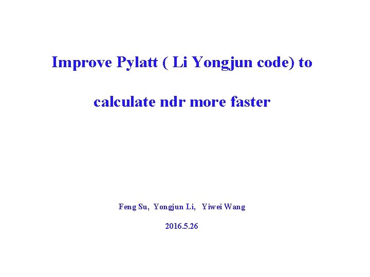 Improve Pylatt ( Li Yongjun code) to calculate ndr more faster Feng Su, Yongjun