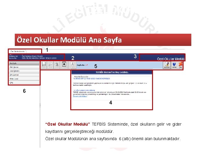 TEFBİS ÖZEL OKULLAR MODÜLÜ Özel Okullar Modülü Ana Sayfa 1 3 2 5 6