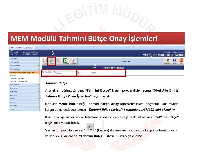 MILLI EĞITIM MÜDÜRLÜKLERI MODÜLÜ MEM Modülü Tahmini Bütçe Onay İşlemleri 3 1 2 Tahmini