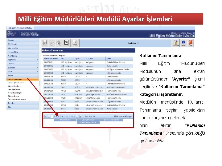 MILLI EĞITIM MÜDÜRLÜKLERI Milli Eğitim Müdürlükleri Modülü Ayarlar İşlemleri MODÜLÜ ANA SAYFA Kullanıcı Tanımlama