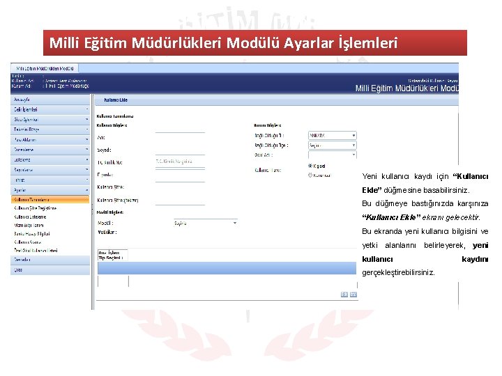 MILLI EĞITIM MÜDÜRLÜKLERI Milli Eğitim Müdürlükleri Modülü Ayarlar İşlemleri MODÜLÜ ANA SAYFA Yeni kullanıcı