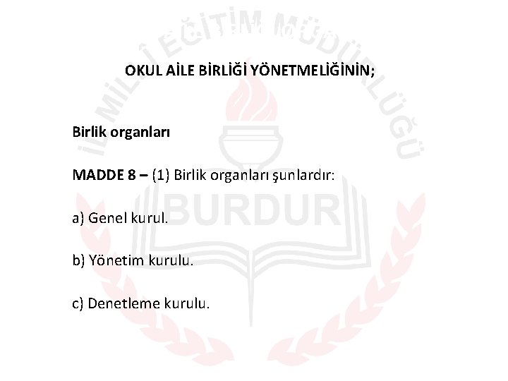 OKUL AİLE BİRLİĞİ ORGANLARI OKUL AİLE BİRLİĞİ YÖNETMELİĞİNİN; Birlik organları MADDE 8 – (1)