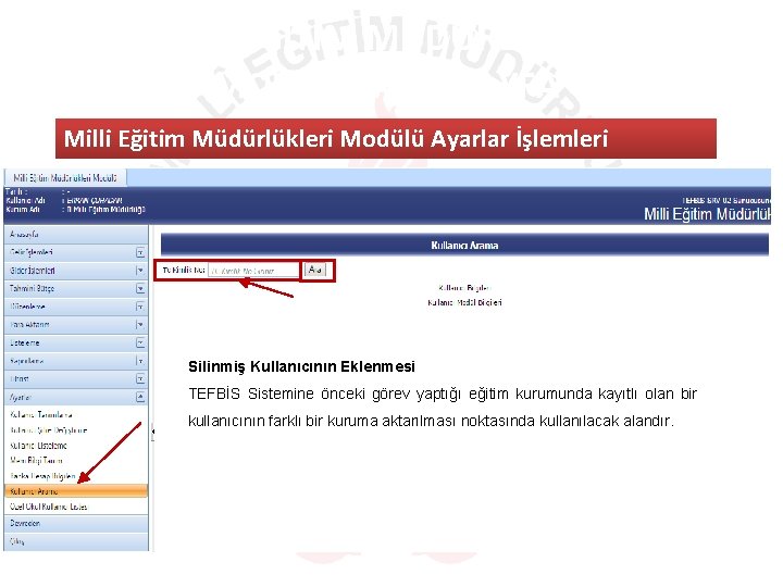 MILLI EĞITIM MÜDÜRLÜKLERI MODÜLÜ ANA SAYFA Milli Eğitim Müdürlükleri Modülü Ayarlar İşlemleri Silinmiş Kullanıcının