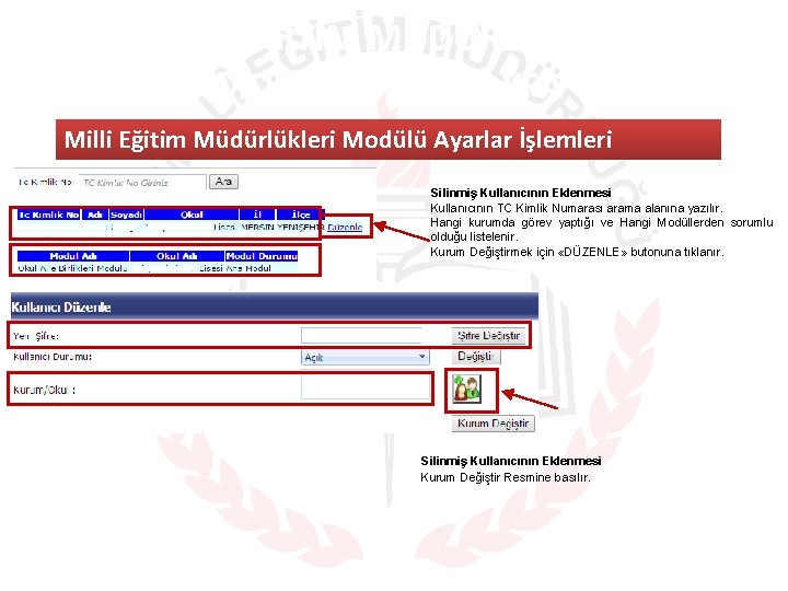 MILLI EĞITIM MÜDÜRLÜKLERI MODÜLÜ ANA SAYFA Milli Eğitim Müdürlükleri Modülü Ayarlar İşlemleri Silinmiş Kullanıcının