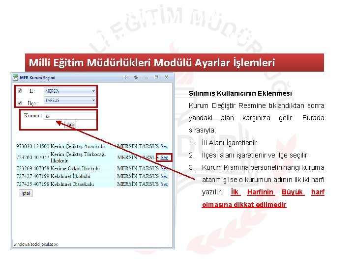 MILLI EĞITIM MÜDÜRLÜKLERI MODÜLÜ ANA SAYFA Milli Eğitim Müdürlükleri Modülü Ayarlar İşlemleri Silinmiş Kullanıcının