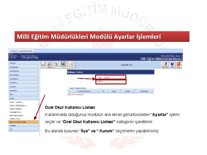 MILLI EĞITIM MÜDÜRLÜKLERI MODÜLÜ ANA SAYFA Milli Eğitim Müdürlükleri Modülü Ayarlar İşlemleri Özel Okul