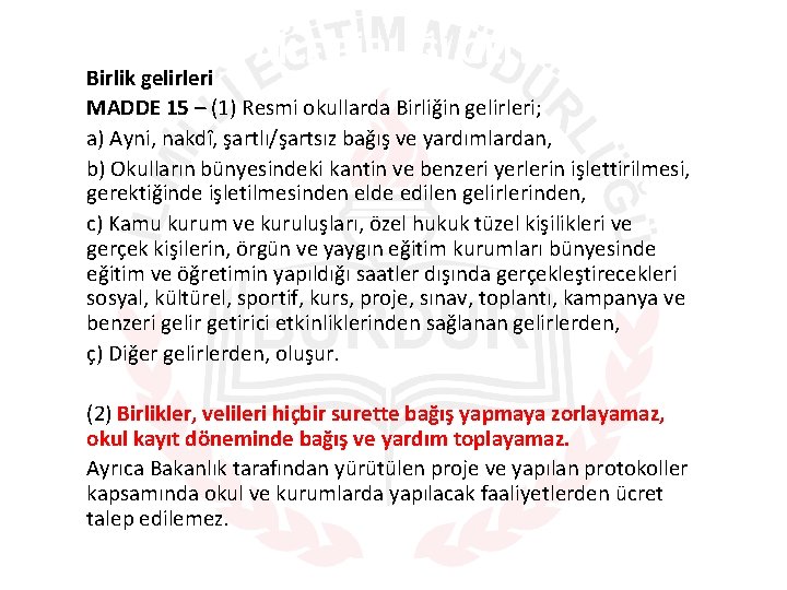 OKUL AİLE BİRLİĞİ GELİRLERİ Birlik gelirleri MADDE 15 – (1) Resmi okullarda Birliğin gelirleri;