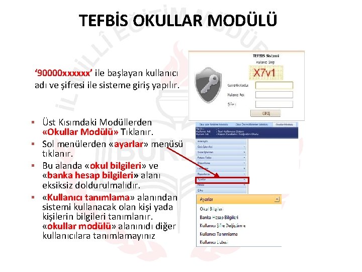 TEFBİS OKULLAR MODÜLÜ ‘ 90000 xxxxxx’ ile başlayan kullanıcı adı ve şifresi ile sisteme