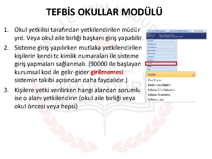 TEFBİS OKULLAR MODÜLÜ 1. Okul yetkilisi tarafından yetkilendirilen müdür yrd. Veya okul aile birliği