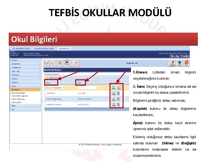 TEFBİS OKULLAR MODÜLÜ Okul Bilgileri 1. Ünvan: Listeden ünvan bilgisini seçebileceğiniz kısımdır. 2. İsim: