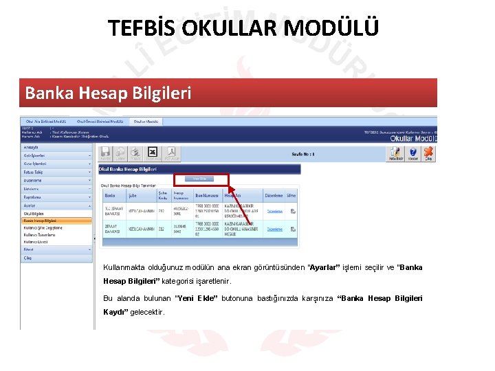 TEFBİS OKULLAR MODÜLÜ Banka Hesap Bilgileri Kullanmakta olduğunuz modülün ana ekran görüntüsünden “Ayarlar” işlemi